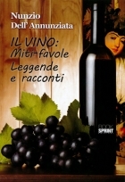 Il vino. miti-favole. Leggende e racconti.